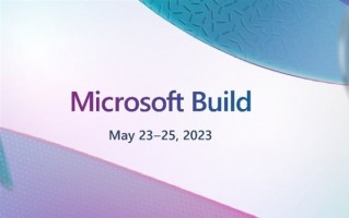 定檔5月23日：微軟Build 2023開(kāi)發(fā)者大會(huì)落地西雅圖